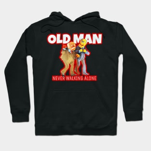 old man : never walks alone Hoodie